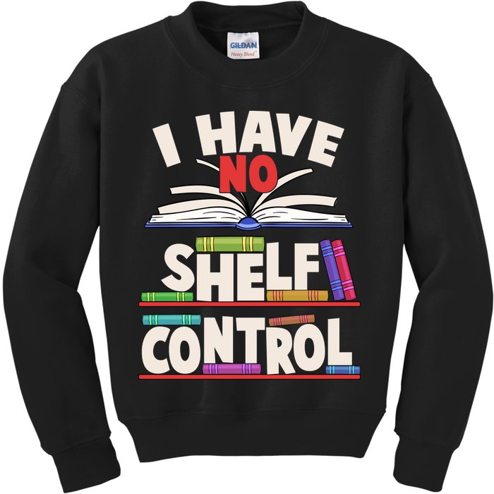 Funny I Have No Shelf Control Reading Fan Book Lover Kids Sweatshirt