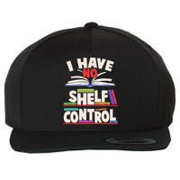 Funny I Have No Shelf Control Reading Fan Book Lover Wool Snapback Cap