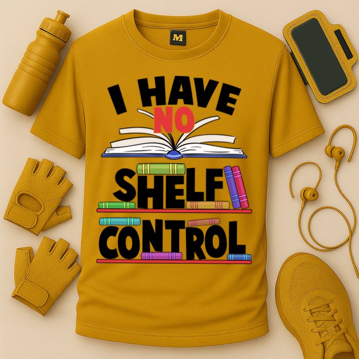 Funny I Have No Shelf Control Reading Fan Book Lover Performance Shirt
