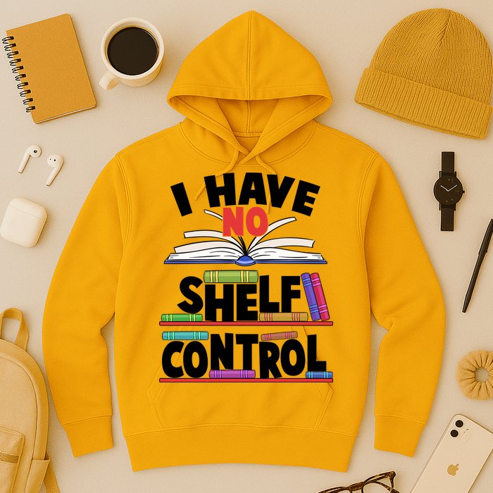 Funny I Have No Shelf Control Reading Fan Book Lover Hoodie