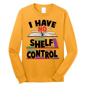 Funny I Have No Shelf Control Reading Fan Book Lover Long Sleeve Shirt