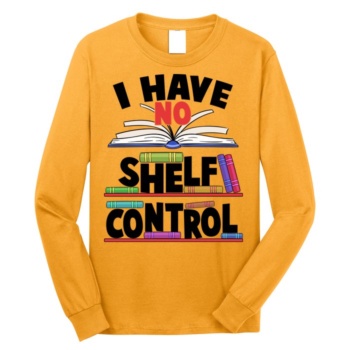 Funny I Have No Shelf Control Reading Fan Book Lover Long Sleeve Shirt