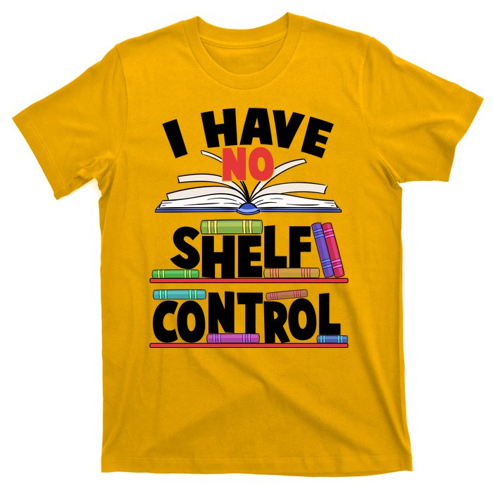 Funny I Have No Shelf Control Reading Fan Book Lover T-Shirt