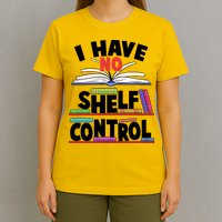 Funny I Have No Shelf Control Reading Fan Book Lover T-Shirt