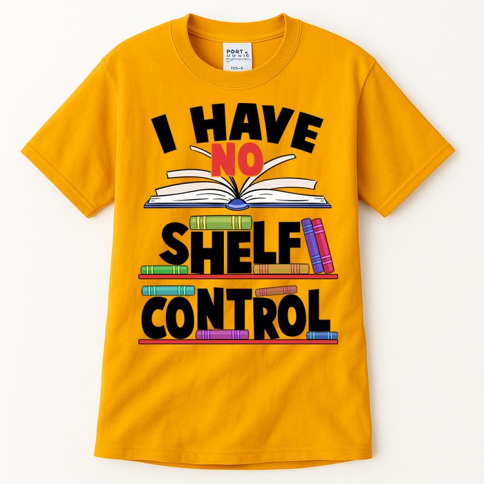 Funny I Have No Shelf Control Reading Fan Book Lover Tall T-Shirt