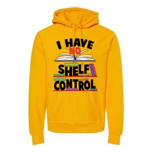 Funny I Have No Shelf Control Reading Fan Book Lover Premium Hoodie