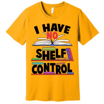 Funny I Have No Shelf Control Reading Fan Book Lover Premium T-Shirt