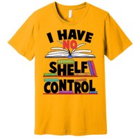 Funny I Have No Shelf Control Reading Fan Book Lover Premium T-Shirt