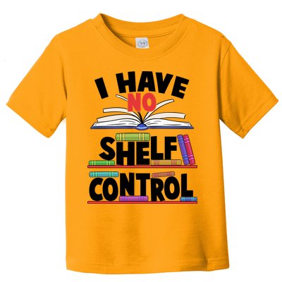 Funny I Have No Shelf Control Reading Fan Book Lover Toddler T-Shirt