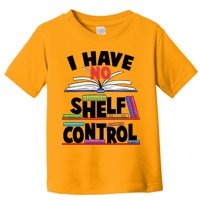 Funny I Have No Shelf Control Reading Fan Book Lover Toddler T-Shirt