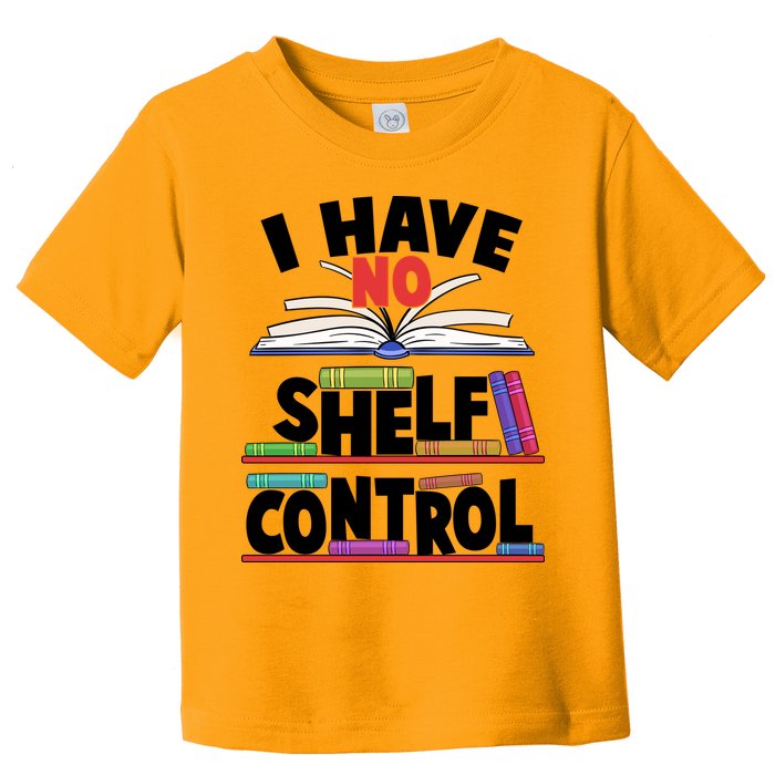 Funny I Have No Shelf Control Reading Fan Book Lover Toddler T-Shirt
