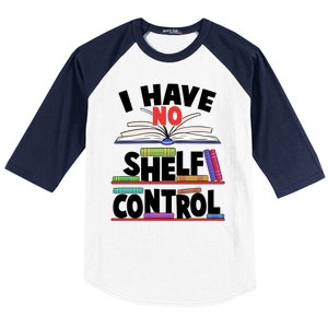 Funny I Have No Shelf Control Reading Fan Book Lover Baseball Sleeve Shirt