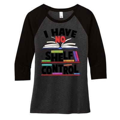 Funny I Have No Shelf Control Reading Fan Book Lover Women's Tri-Blend 3/4-Sleeve Raglan Shirt