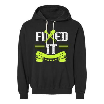 Fixed It Handy Mr Fix It Repair Fixing Tinkerer Gift Garment-Dyed Fleece Hoodie
