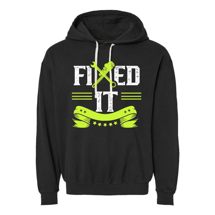 Fixed It Handy Mr Fix It Repair Fixing Tinkerer Gift Garment-Dyed Fleece Hoodie