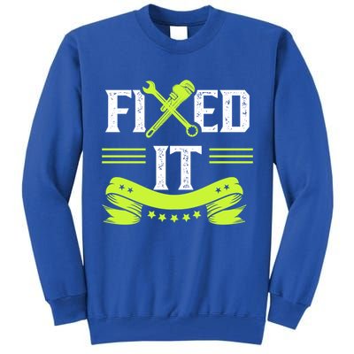 Fixed It Handy Mr Fix It Repair Fixing Tinkerer Gift Tall Sweatshirt