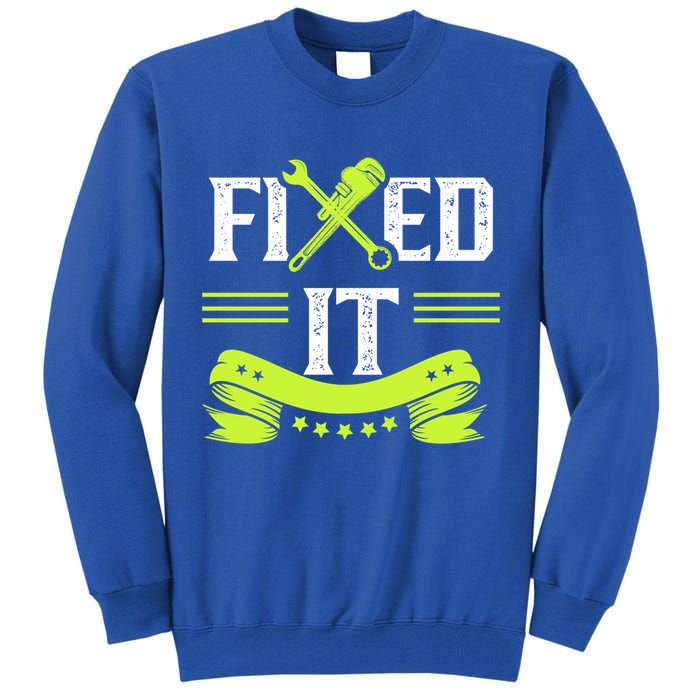 Fixed It Handy Mr Fix It Repair Fixing Tinkerer Gift Tall Sweatshirt