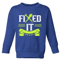 Fixed It Handy Mr Fix It Repair Fixing Tinkerer Gift Toddler Sweatshirt