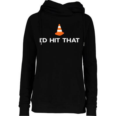 Funny I'd Hit That Traffic Cone Pun Womens Funnel Neck Pullover Hood