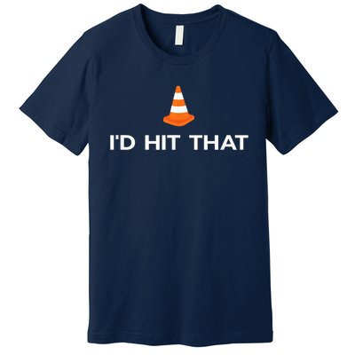 Funny I'd Hit That Traffic Cone Pun Premium T-Shirt