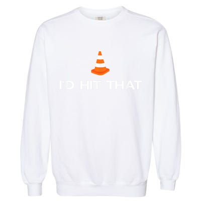 Funny I'd Hit That Traffic Cone Pun Garment-Dyed Sweatshirt