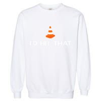 Funny I'd Hit That Traffic Cone Pun Garment-Dyed Sweatshirt
