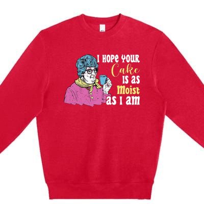 Funny I Hope Your Cake Is As Moist As I Am Premium Crewneck Sweatshirt