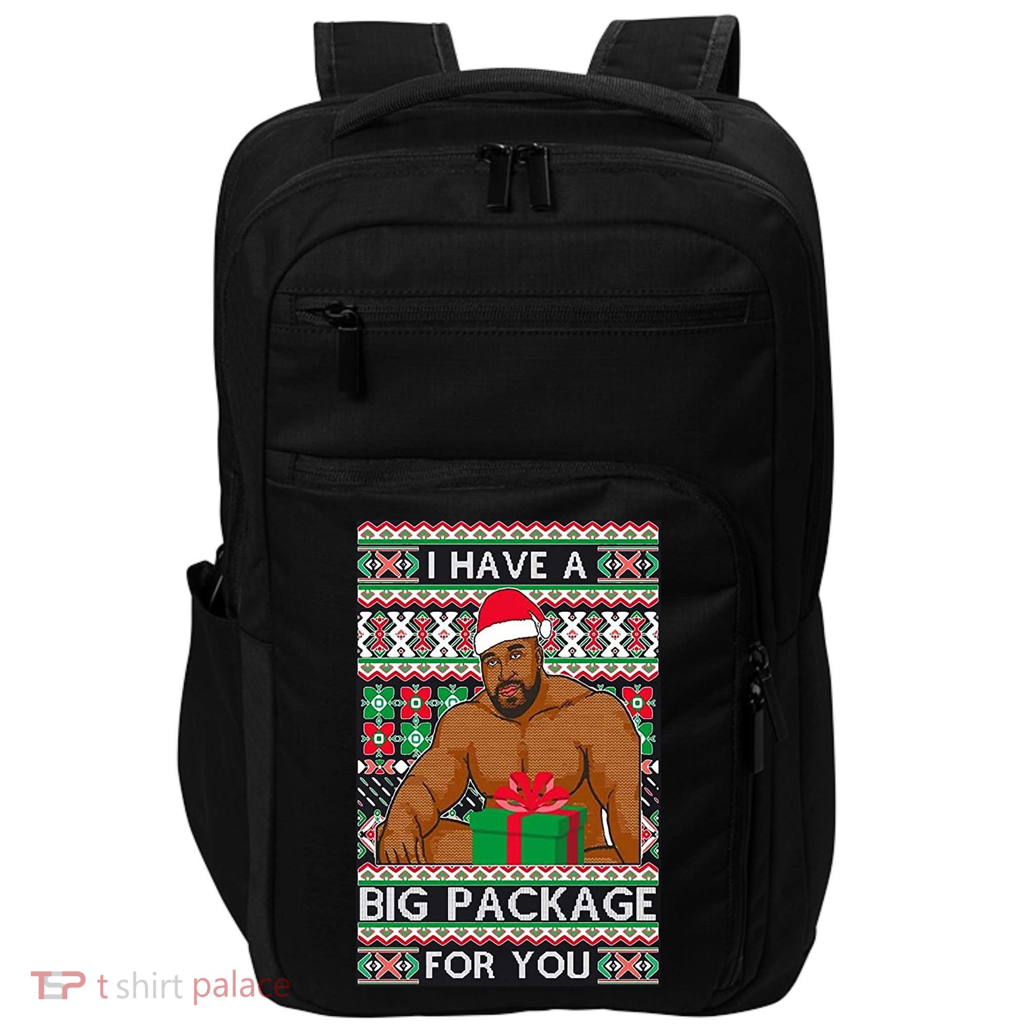 Funny I Have A Big Package For You Ugly Christmas Sweater Impact Tech Backpack