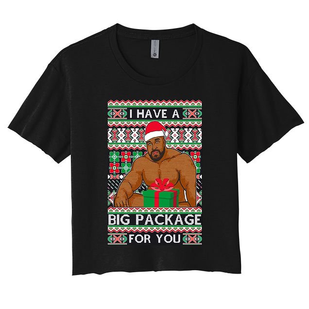 Funny I Have A Big Package For You Ugly Christmas Sweater Crop Top