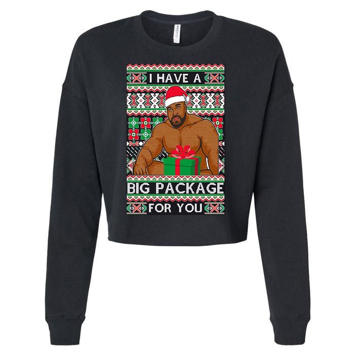 Funny I Have A Big Package For You Ugly Christmas Sweater Cropped Pullover Crew