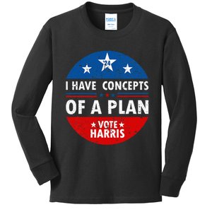 Funny I Have Concepts Of A Plan Harris Walz Waltz 2024 Usa Kids Long Sleeve Shirt