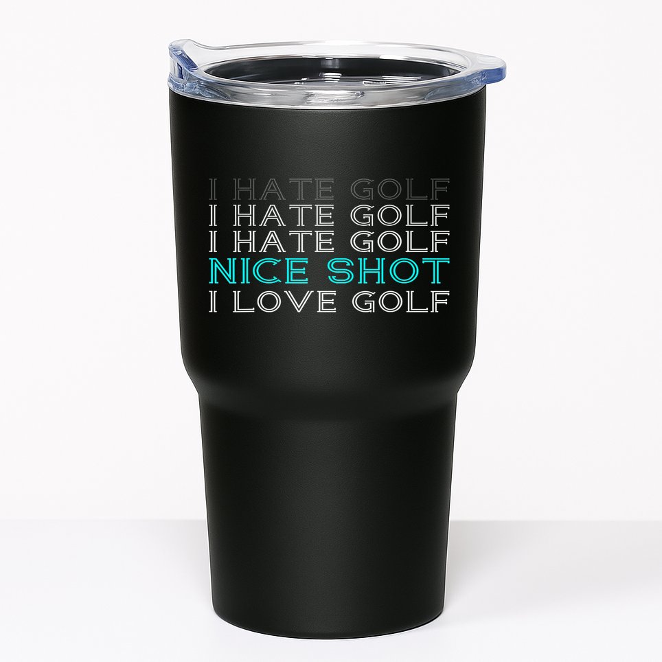 Funny I Hate Golf Nice Shot I Love Golf Gift Tumbler