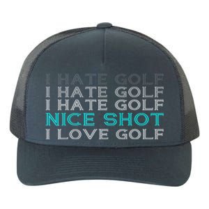 Funny I Hate Golf Nice Shot I Love Golf Gift Yupoong Adult 5-Panel Trucker Hat