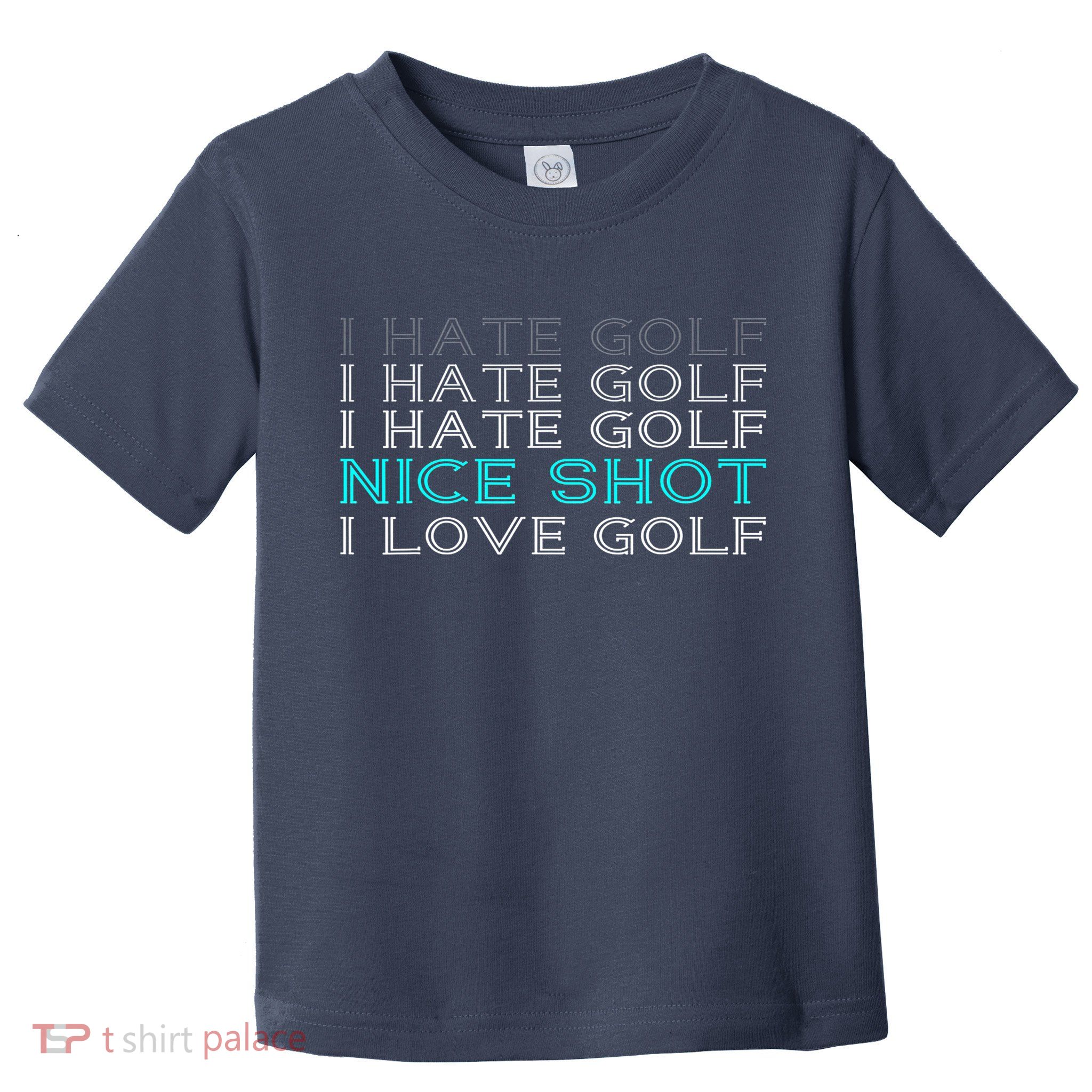 Funny I Hate Golf Nice Shot I Love Golf Gift Toddler T-Shirt