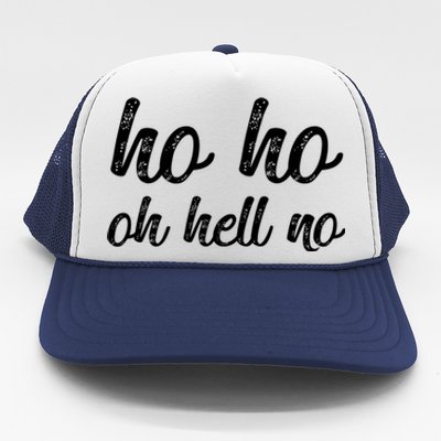 Funny I Hate Christmas Ho Ho Oh Hell No Its Too Early Cool Gift Trucker Hat