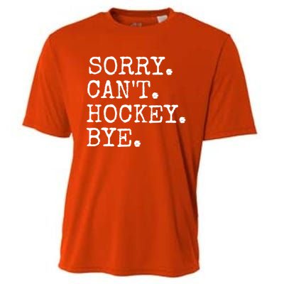 Funny Ice Hockey Sorry CanT Hockey Bye Hockey Player Gift Cooling Performance Crew T-Shirt