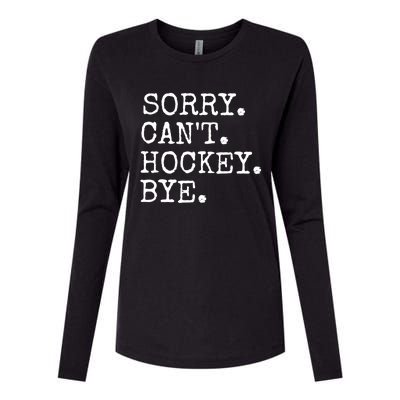 Funny Ice Hockey Sorry CanT Hockey Bye Hockey Player Gift Womens Cotton Relaxed Long Sleeve T-Shirt