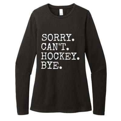 Funny Ice Hockey Sorry CanT Hockey Bye Hockey Player Gift Womens CVC Long Sleeve Shirt