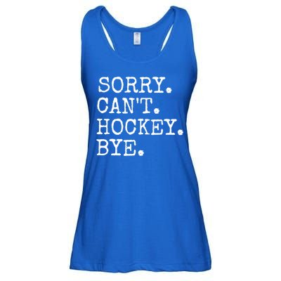 Funny Ice Hockey Sorry CanT Hockey Bye Hockey Player Gift Ladies Essential Flowy Tank