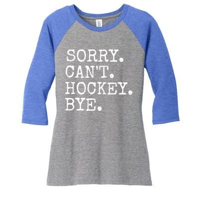 Funny Ice Hockey Sorry CanT Hockey Bye Hockey Player Gift Women's Tri-Blend 3/4-Sleeve Raglan Shirt