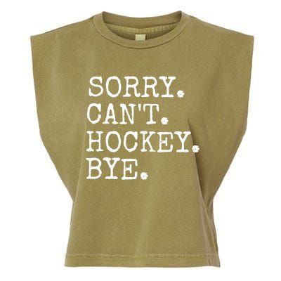 Funny Ice Hockey Sorry CanT Hockey Bye Hockey Player Gift Garment-Dyed Women's Muscle Tee