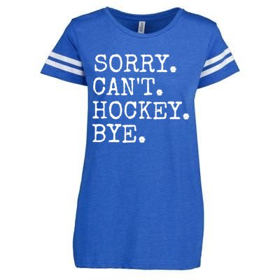 Funny Ice Hockey Sorry CanT Hockey Bye Hockey Player Gift Enza Ladies Jersey Football T-Shirt