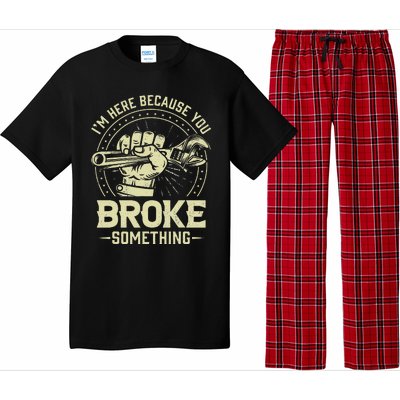 Funny Im Here Because You Broke Something Mechanic Handyman Pajama Set