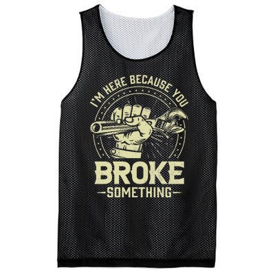 Funny Im Here Because You Broke Something Mechanic Handyman Mesh Reversible Basketball Jersey Tank