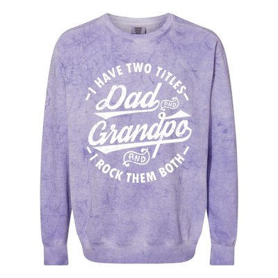 Funny I Have Two Titles Dad And Grandpa I Rock Them Both Gift Colorblast Crewneck Sweatshirt