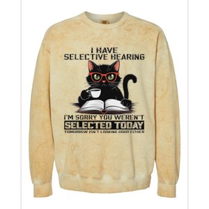 Funny I Have Selective Hearing You Werent Selected Cat Humor Colorblast Crewneck Sweatshirt