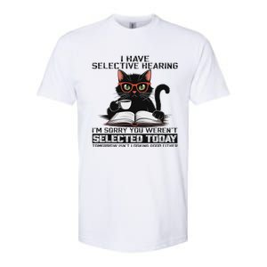 Funny I Have Selective Hearing You Werent Selected Cat Humor Softstyle CVC T-Shirt