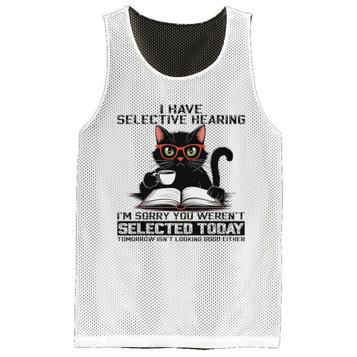 Funny I Have Selective Hearing You Werent Selected Cat Humor Mesh Reversible Basketball Jersey Tank