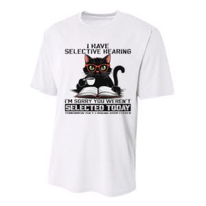 Funny I Have Selective Hearing You Werent Selected Cat Humor Performance Sprint T-Shirt