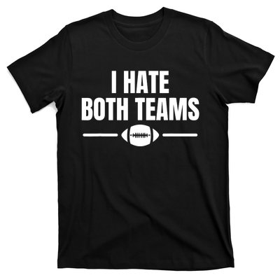 Funny I Hate Both Teams Football T-Shirt